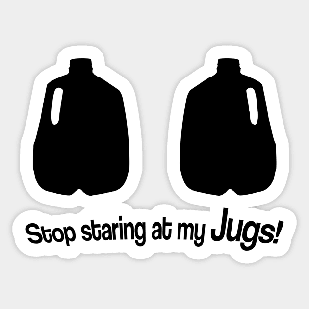 Stop Staring At My Jugs Sticker by Cosmo Gazoo